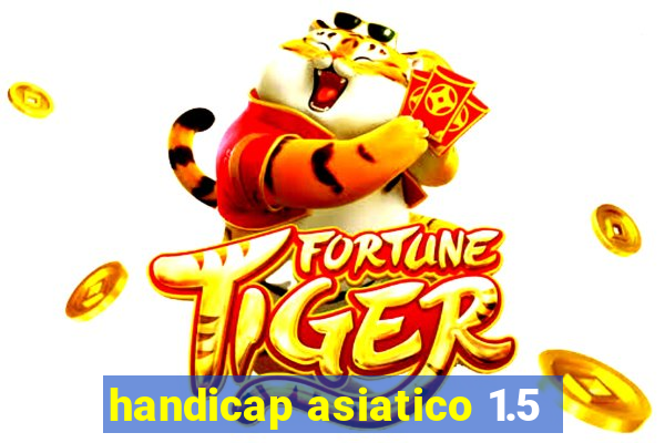 handicap asiatico 1.5